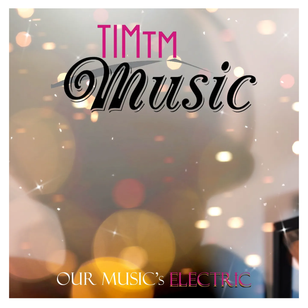 Timtmmusic - OUR MUSIC's ELECTRIC - KiTalbum