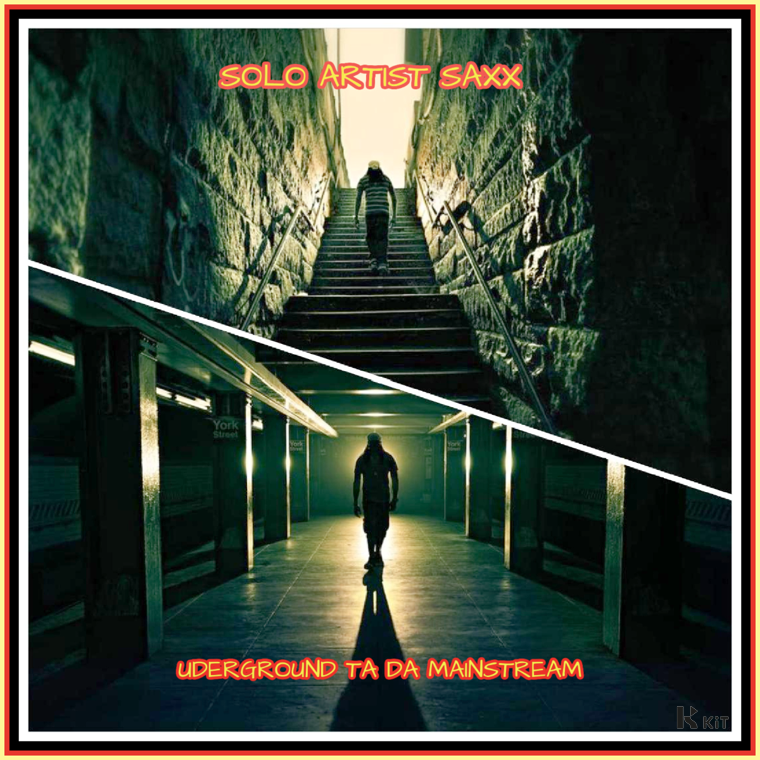 Solo Artist Saxx - Underground Ta Da Mainstream - KiTalbum