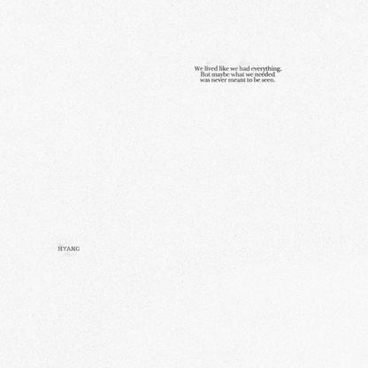 HYANG - "All We Have Is Not What We Need" - KiTalbum